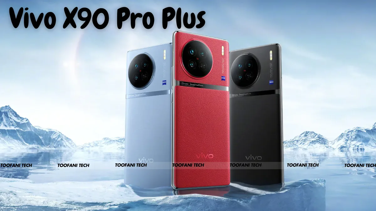 Vivo X90 Pro Plus: Unveiling the 200MP Camera and 6000mAh Battery